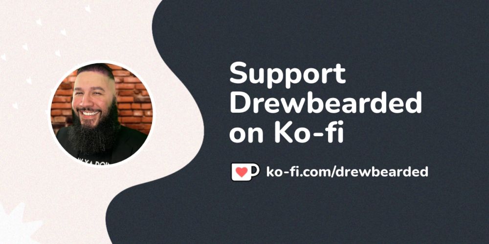 Support Drewbearded on Ko-fi! ❤️