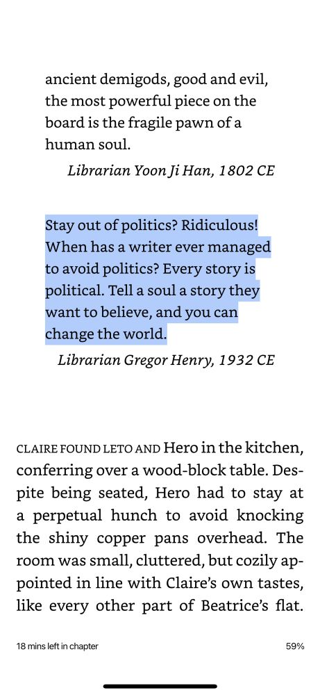 Stay out of politics? Ridiculous! When has a writer ever managed to avoid politics? Every story is political. Tell a soul a story they want to believe, and you can change the world.