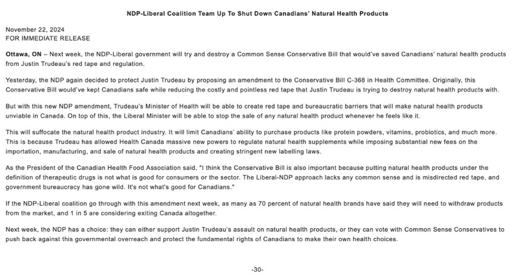 Next week, the NDP-Liberal government will try and destroy a Common Sense Conservative Bill that would’ve saved Canadians’ natural health products from Justin Trudeau’s red tape and regulation.

Yesterday, the NDP again decided to protect Justin Trudeau by proposing an amendment to the Conservative Bill C-368 in Health Committee. Originally, this Conservative Bill would’ve kept Canadians safe while reducing the costly and pointless red tape that Justin Trudeau is trying to destroy natural health products with.

But with this new NDP amendment, Trudeau’s Minister of Health will be able to create red tape and bureaucratic barriers that will make natural health products unviable in Canada. On top of this, the Liberal Minister will be able to stop the sale of any natural health product whenever he feels like it.

This will suffocate the natural health product industry. It will limit Canadians’ ability to purchase products like protein powders, vitamins, probiotics, and much more. This is because Trudeau has allowed Health Canada massive new powers to regulate natural health supplements while imposing substantial new fees on the importation, manufacturing, and sale of natural health products and creating stringent new labelling laws.

As the President of the Canadian Health Food Association said, "I think the Conservative Bill is also important because putting natural health products under the definition of therapeutic drugs is not what is good for consumers or the sector. The Liberal-NDP approach lacks any common sense and is misdirected red tape, and government bureaucracy has gone wild. It's not what's good for Canadians."

If the NDP-Liberal coalition go through with this amendment next week, as many as 70 percent of natural health brands have said they will need to withdraw products from the market, and 1 in 5 are considering exiting Canada altogether.

Next week, the NDP has a choice: they can either support Justin Trudeau’s assault on natural health products, or t…