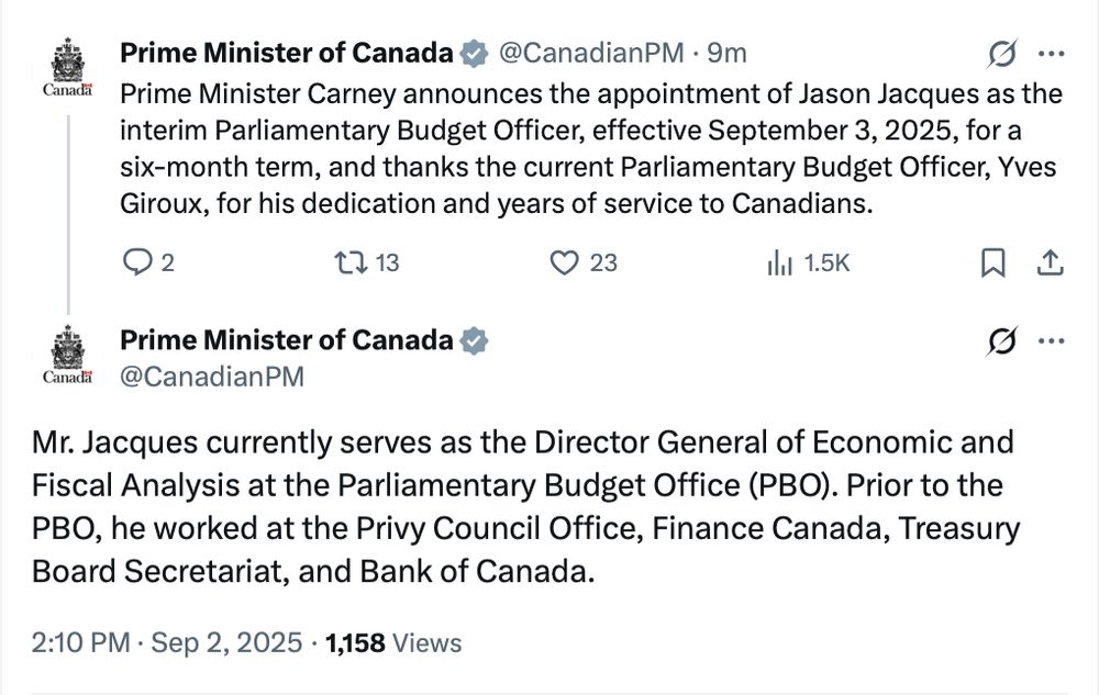 Prime Minister Carney announces the appointment of Jason Jacques as the interim Parliamentary Budget Officer, effective September 3, 2025, for a six-month term, and thanks the current Parliamentary Budget Officer, Yves Giroux, for his dedication and years of service to Canadians. Mr. Jacques currently serves as the Director General of Economic and Fiscal Analysis at the Parliamentary Budget Office (PBO). Prior to the PBO, he worked at the Privy Council Office, Finance Canada, Treasury Board Secretariat, and Bank of Canada.