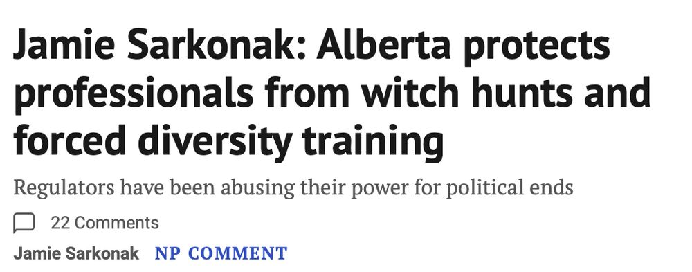 Jamie Sarkonak: Alberta protects professionals from witch hunts and forced diversity training
Regulators have been abusing their power for political ends