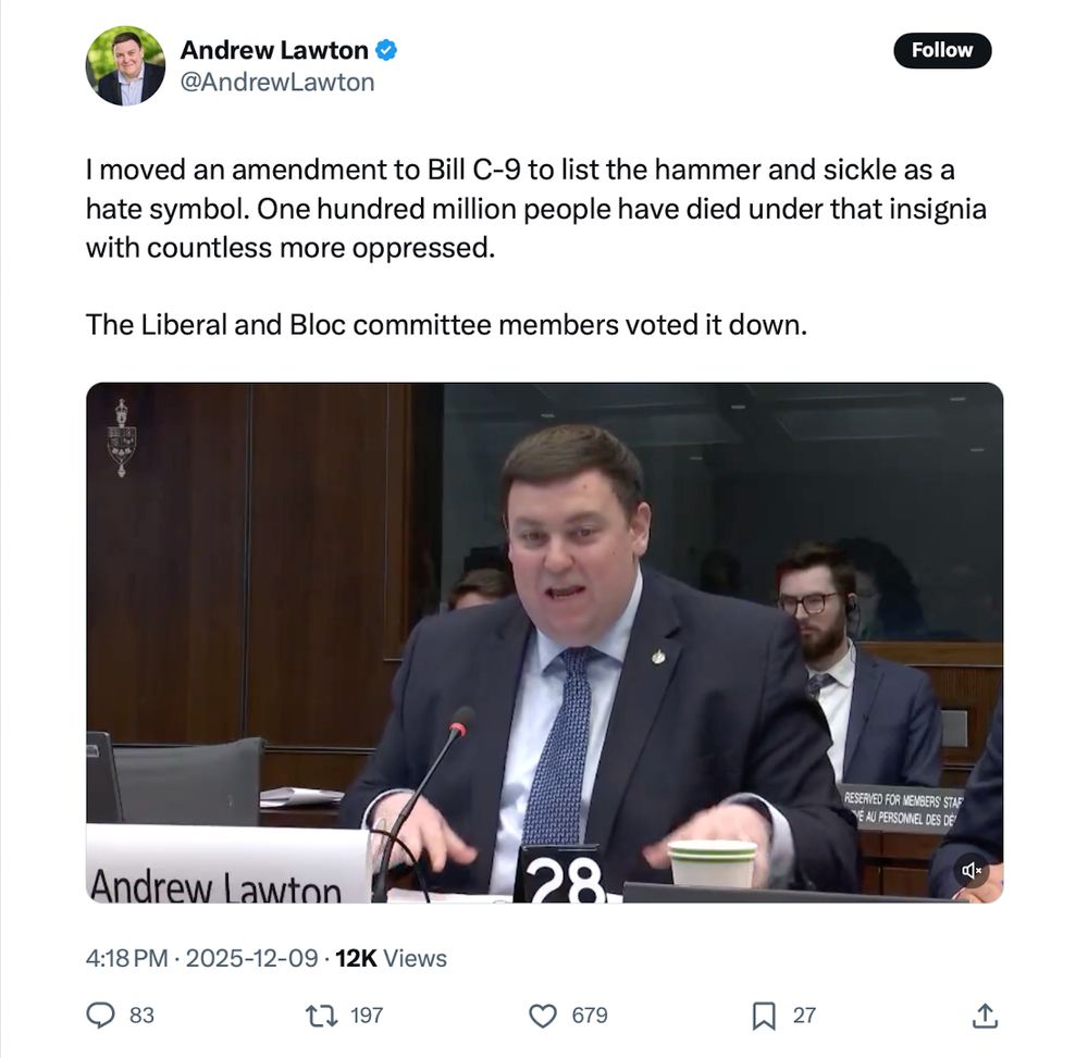 Andrew Lawton: 
I moved an amendment to Bill C-9 to list the hammer and sickle as a hate symbol. One hundred million people have died under that insignia with countless more oppressed.

The Liberal and Bloc committee members voted it down.