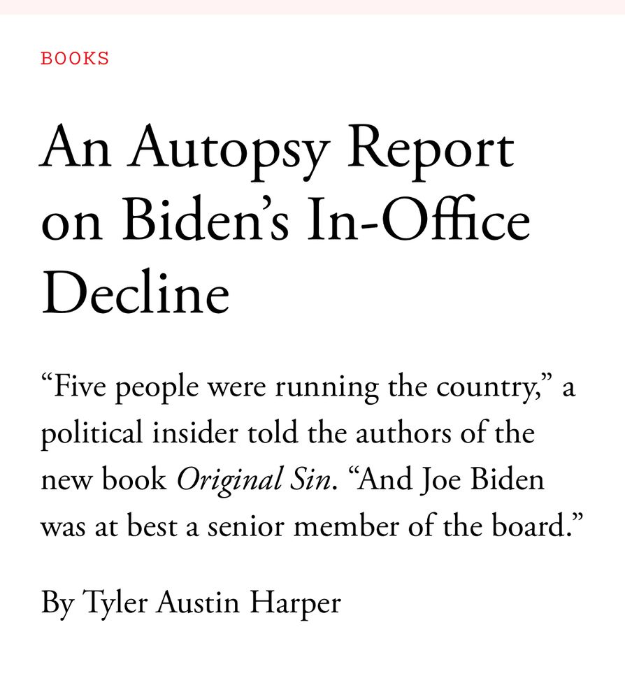 Atlantic headline reading: An Autopsy Report on Biden’s In-Office Decline
“Five people were running the country,” a political insider told the authors of the new book Original Sin. “And Joe Biden was at best a senior member of the board.”