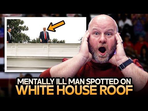Mentally Ill Man Spotted On White House Roof Turns Out To Be Trump
