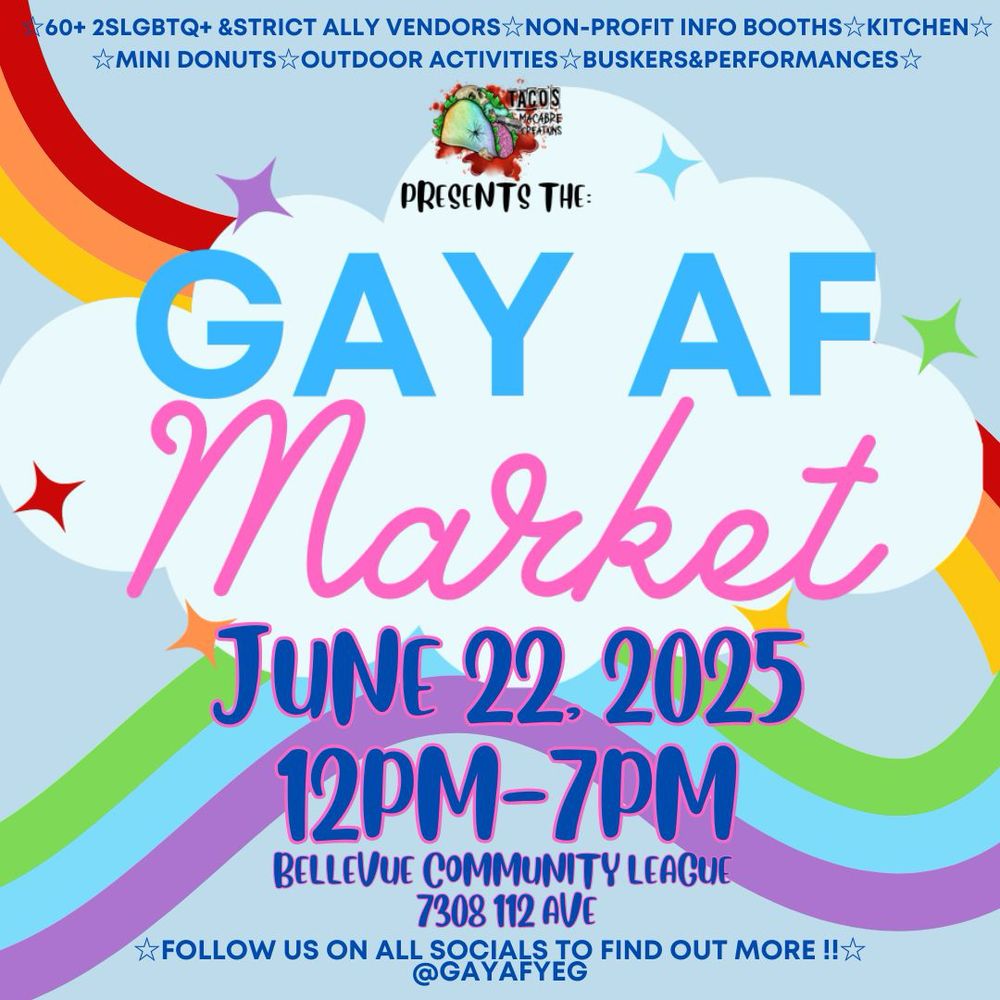 Gay AF Market June 22 2025 12pm to 7pm Bellevue Community League 7308 112 Ave