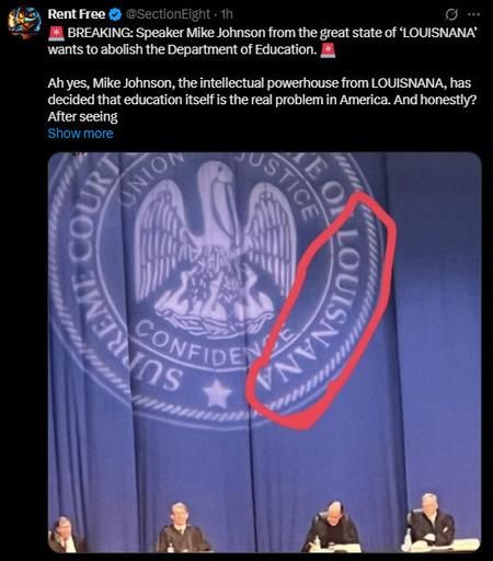 Text on the image:
BREAKING: Speaker Mike Johnson from the great state of LOUISNANA Wants to abolish the Department of Education. Ah yes, Mike Johnson, the intellectual powerhouse from LOUISNANA, has decided that education itself is the real problem in America. 

Why Louisnana? That's on the big flag in the back, stating we're seeing the Supreme Court of the State of Louisnana.
Instead of... Louisiana...