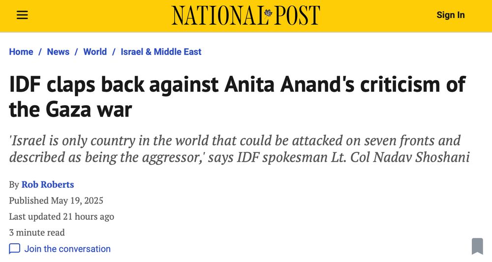 National Post headline reads: IDF claps back against Anita Anand's criticism of the Gaza war
 
Subhead reads: 'Israel is only country in the world that could be attacked on seven fronts and described as being the aggressor,' says IDF spokesman Lt. Col Nadav Shoshani

By Rob Roberts
