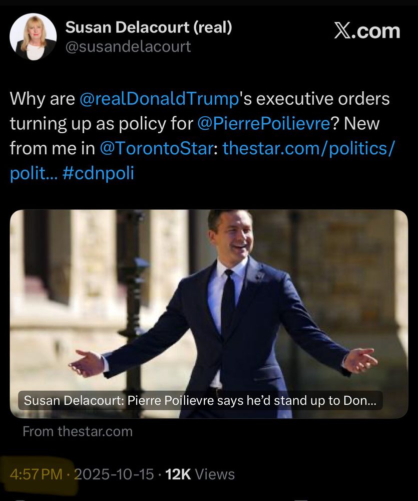 Tweet from Susan Delacourt sharing her op-ed on Pierre Poilievre’s similar policies to Trump’s executive orders, which she posted today at 4:57pmET