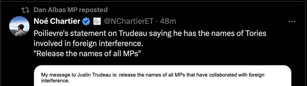 Conservative MP Dan Albas retweets Epoch Times reporter Noe Chartier. The post includes a screenshot of Pierre Poilievre's call for Justin Trudeau to "release the names of all MPs that have collaborated with foreign interference." Noe's tweet reads: "Poilievre's statement on Trudeau saying he has the names of Tories involved in foreign interference. "Release the names of all MPs""