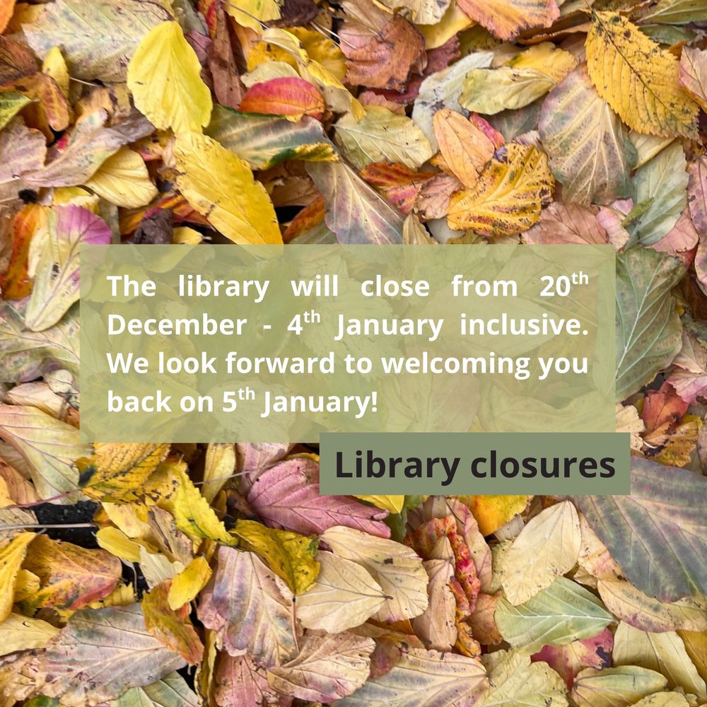An image of autumnal green, red and yellow crisp leaves on the ground. Superimposed text reads 'Library closures: The library will close from 20th December - 4th January inclusive. We look forward to welcoming you back on 5th January!'