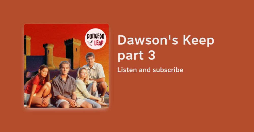 S2E20 - Dawson's Keep part 3