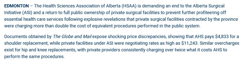 EDMONTON – The Health Sciences Association of Alberta (HSAA) is demanding an end to the Alberta Surgical Initiative (ASI) and a return to full public ownership of private surgical facilities to prevent further profiteering off essential health care services following explosive revelations that private surgical facilities contracted by the province were charging more than double the cost of equivalent procedures performed in the public system.  

Documents obtained by The Globe and Mail expose shocking price discrepancies, showing that AHS pays $4,833 for a shoulder replacement, while private facilities under ASI were negotiating rates as high as $11,243. Similar overcharges exist for hip and knee replacements, with private providers consistently charging over twice what it costs AHS to perform the same procedures.  
