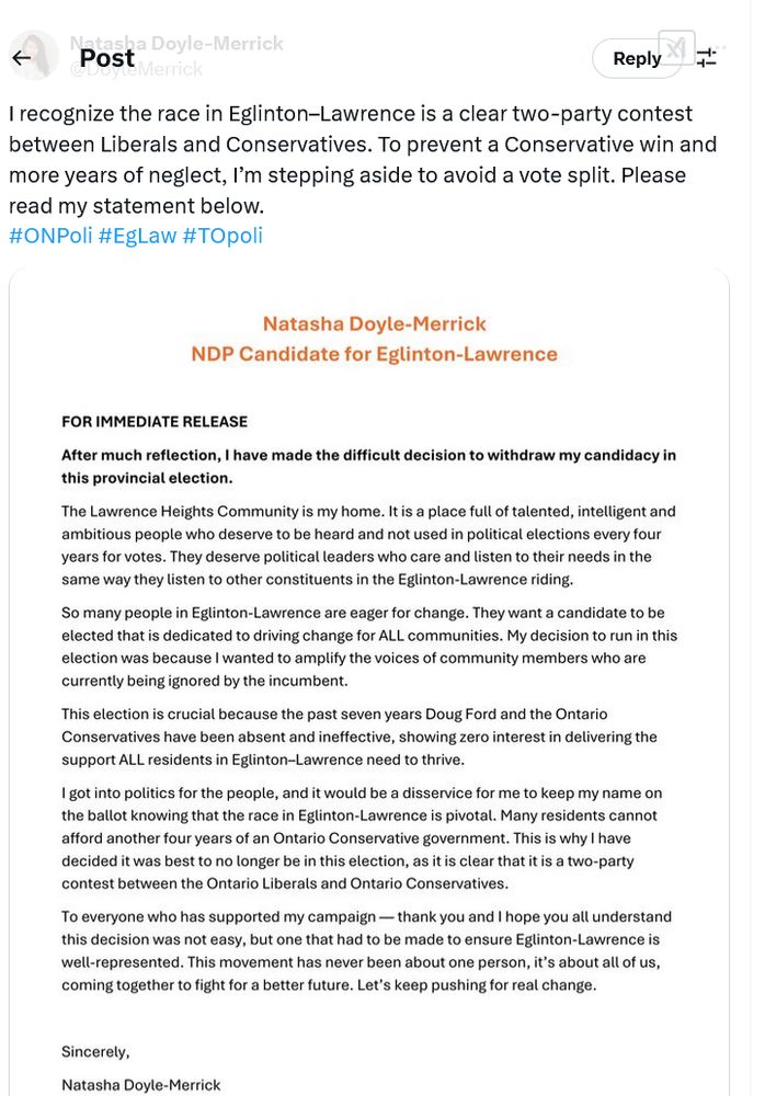 Natasha Doyle-Merrick
@DoyleMerrick
I recognize the race in Eglinton–Lawrence is a clear two-party contest between Liberals and Conservatives. To prevent a Conservative win and more years of neglect, I’m stepping aside to avoid a vote split. Please read my statement below.
#ONPoli #EgLaw #TOpoli