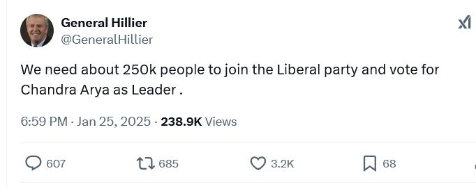 Post
Conversation
General Hillier
@GeneralHillier
We need about 250k people to join the Liberal party and vote for Chandra Arya as Leader .
6:59 PM · Jan 25, 2025
·
238.9K
 Views