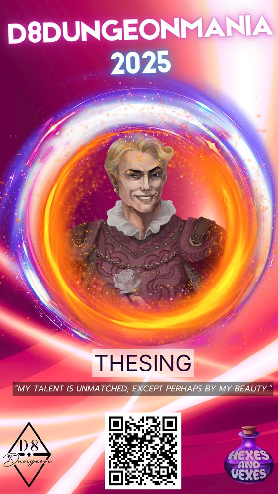 Image of a blonde sneering man holding a faded grey rose
Text: D8DungeonMania 2025
Thesing: “My talent is unmatched, except perhaps by my beauty.”