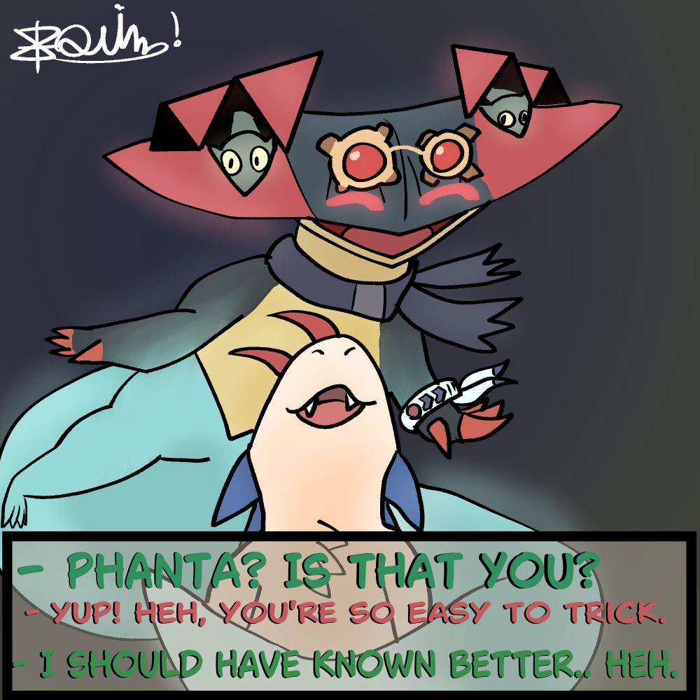 a dragapult is seen wrapping their tail around a typhlosion, with the typhlosion looking up with a smirky expression on his face. "Phanta, is that you?" Wander says. "Yup! heh, you're so easy to trick," The dragapult, Phanta Rei, says. "I should have known better.. heh" Wander replies.