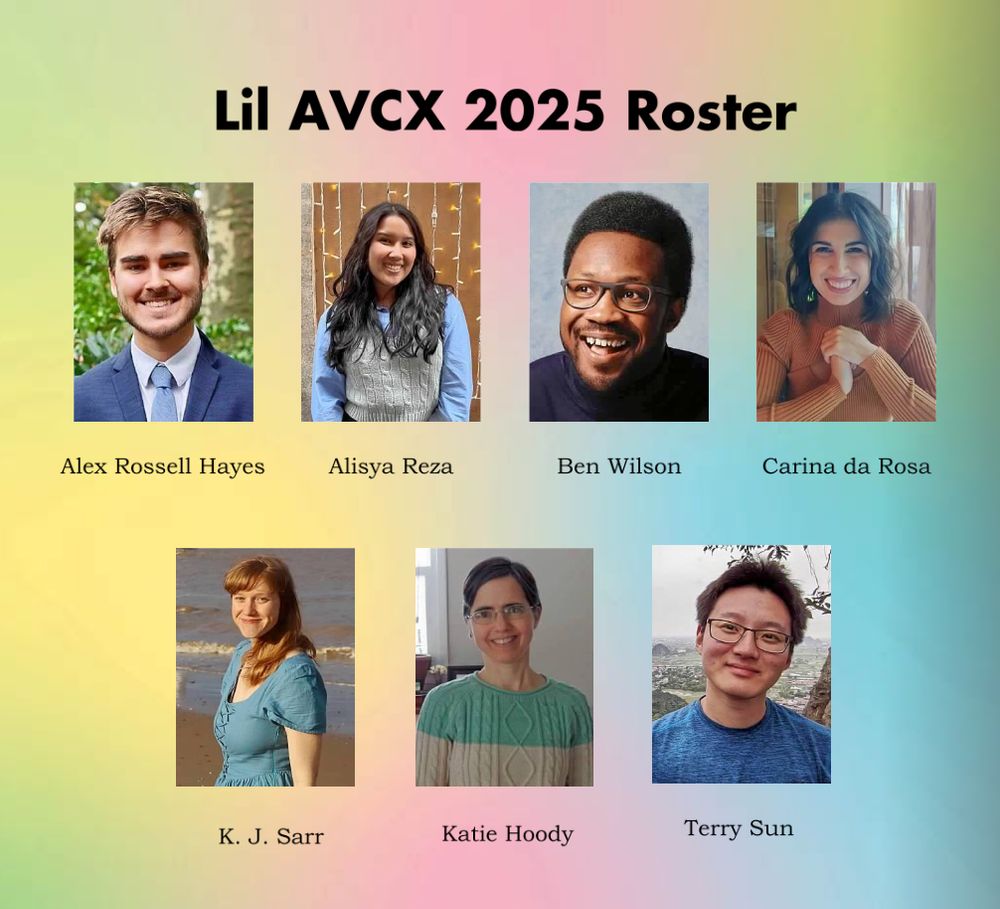 Lil AVCX 2025 Roster: 
Alex Rossell Hayes, Alisya Reza, Ben Wilson, Carina da Rosa, K. J. Sarr, Katie Hoody, Terry Sun

(a grid of very smiley pictures on a colored gradient background) 