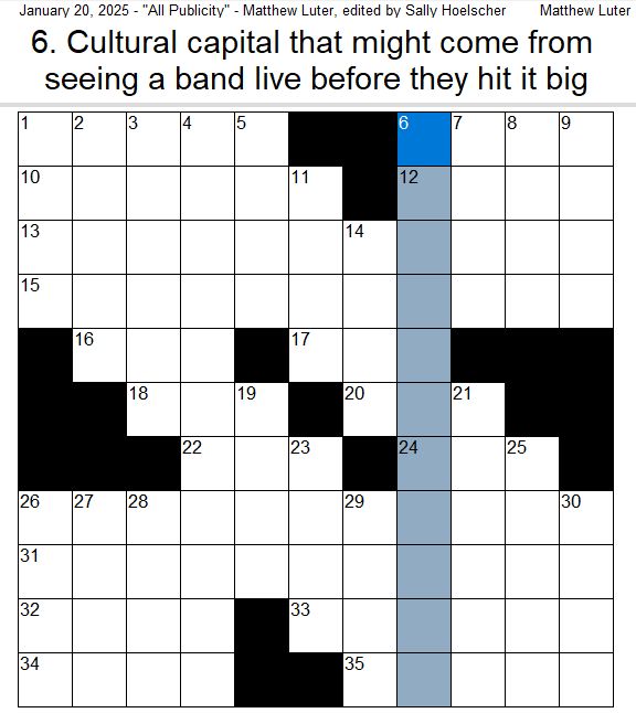 Crossword with 6-Down highlighted: [Cultural capital that might come from seeing a band live before they hit it big] (11 letters) 