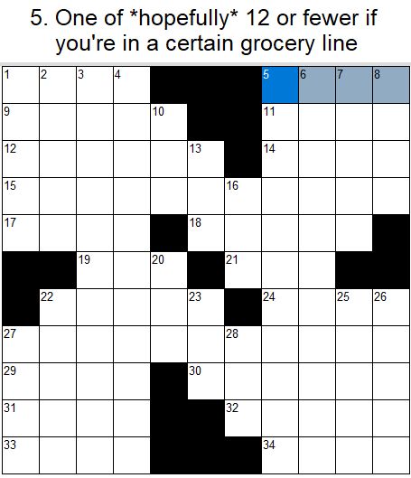 A crossword with the entry 5-Down highlighted: [One of *hopefully* 12 or fewer if you're in a certain grocery line] (four letters) 