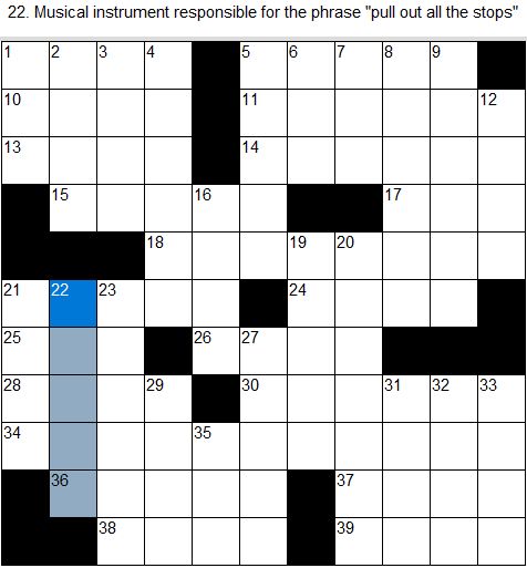 Crossword puzzle with 22-down highlighted: [Musical instrument responsible for the phrase "pull out all the stops"] (five letters)