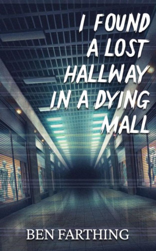 I Found a Lost Hallway in a Dying Mall (I Found Horror)|eBook