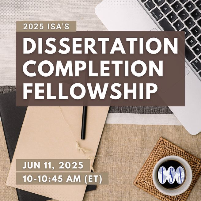 2025 ISA's Dissertation Completion Fellowship. Jun 11, 2025. 10-10:45 AM (ET). Background: Laptop, coffee, notebook, and envelope on desktop.