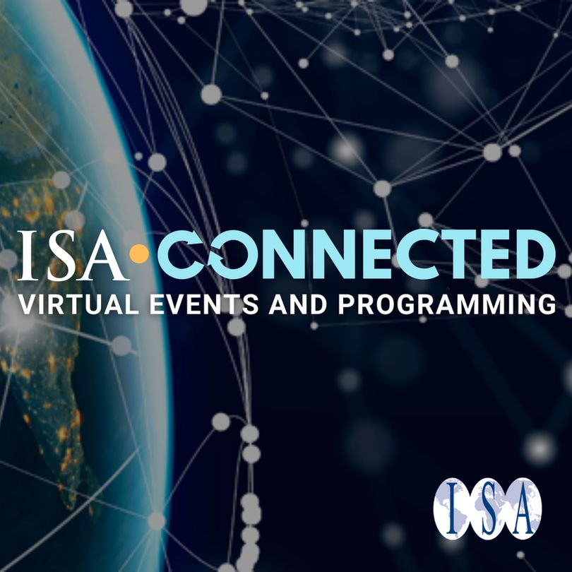 Text: ISA Connected
Virtual Events and programming
Image: darkened image of the world on left from out in space. ISA logo