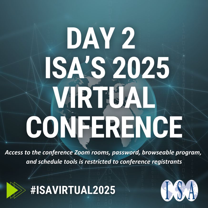 Text: Day 2 ISA's 2025 Virtual Conference
Access to the conference Zoom rooms, password, browseable program, and schedule tools is restricted to conference registrants. 
ISA logo
