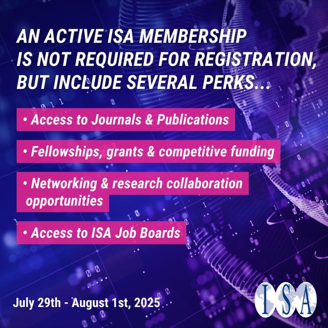 Text: An active ISA membership 
is not required for registration, 
but include several perks...
• Access to Journals & Publications
• Fellowships, grants & competitive funding
• Networking & research collaboration
 opportunities
• Access to ISA Job Boards

