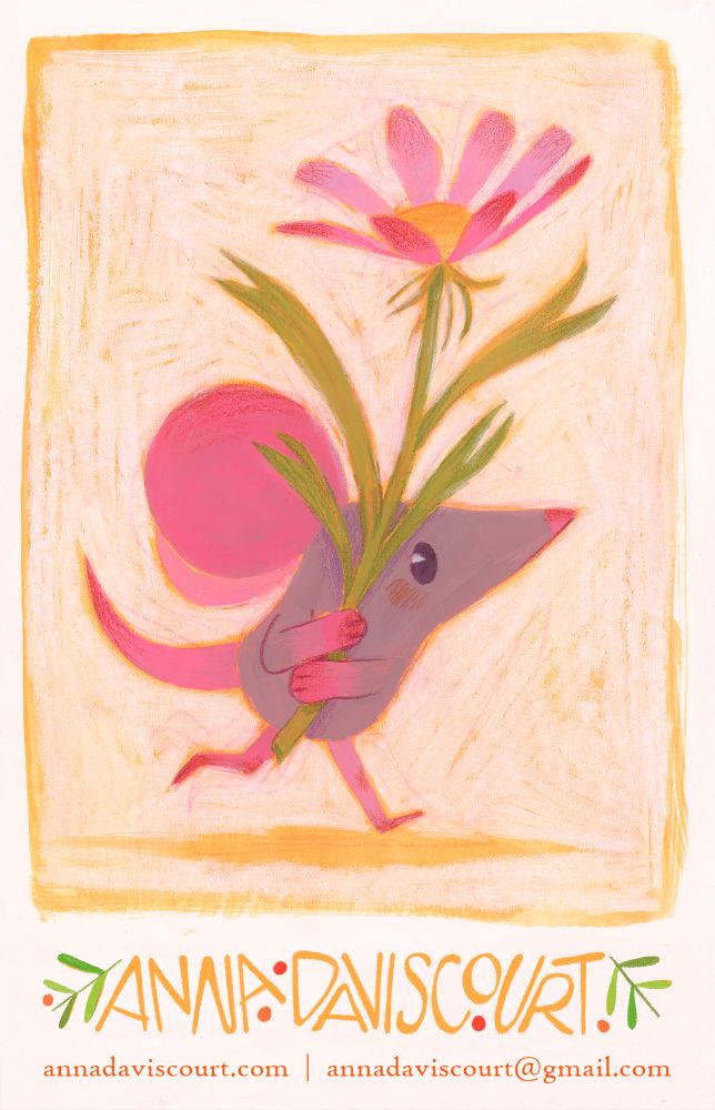 A little mouse with big ears is carrying a flower to someone special, painted with acrylic gouache and drawn with wax pastels and colored pencils. Text at the bottom reads: ANNA DAVISCOURT | annadaviscourt.com | annadaviscourt@gmail.com