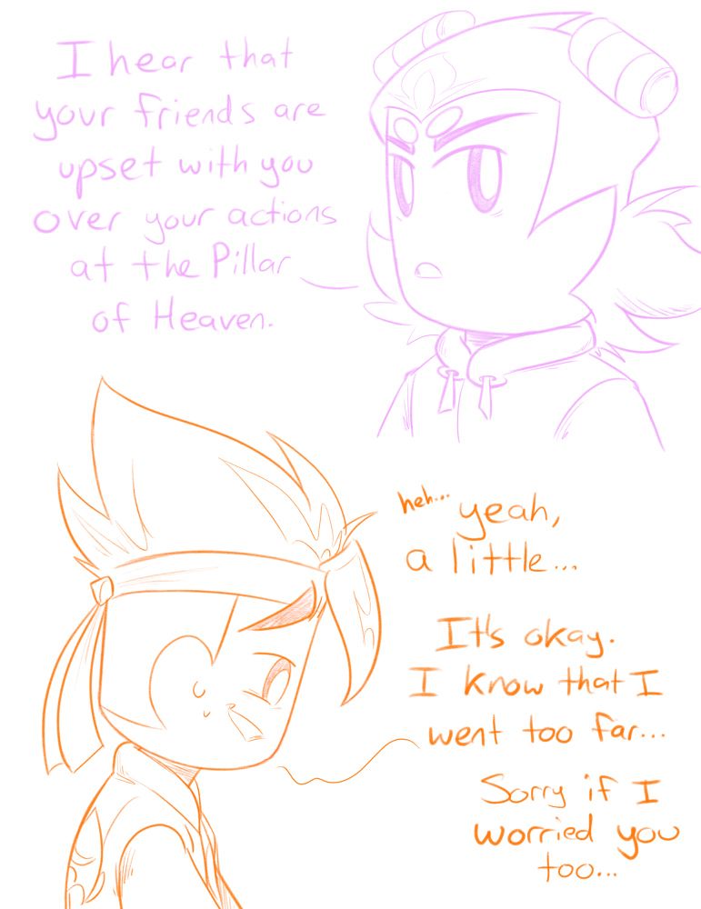 Panel 1: Nezha looks at MK
Nezha: I hear that your friends are upset with you over your actions at the Pillar of Heaven.
Panel 2: MK looks down sullenly.
MK: heh… yeah, a little… It’s okay. I know that I went too far… Sorry if I worried you too.