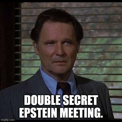 Dean Wormer, from the film Animal House, announcing a "double secret Epstein meeting".
