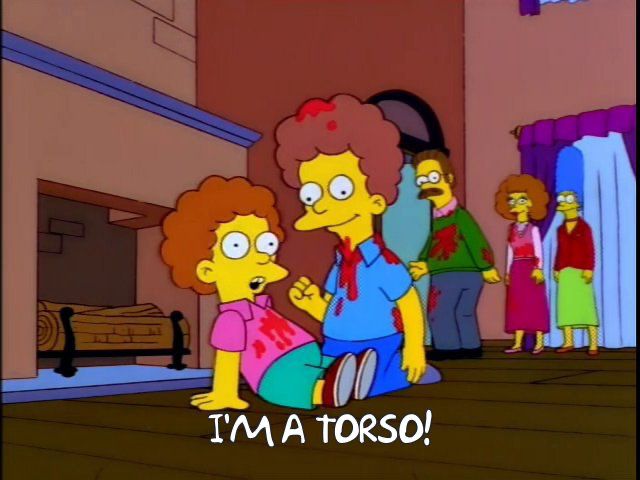 Todd (or Rod?) from The Simpsons is a torso. I never really cared to learn which is which. Sorry. Fake fan.