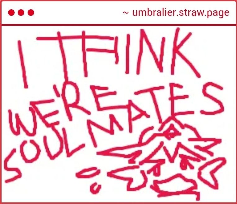 A screenshot from my Straw Page in which someone says, "I think we're soulmates," and there is a cute doodle in the right-hand corner.