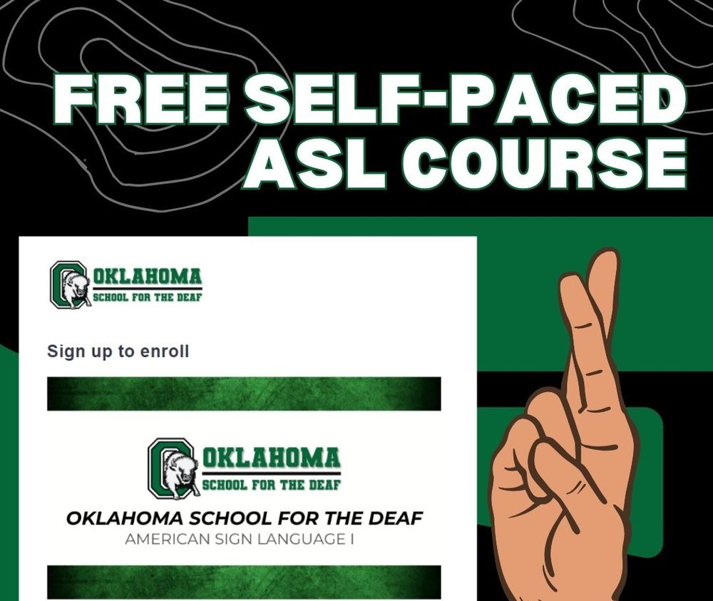 an advertisement for a free self-paced American Sign Language (ASL) course. The background is predominantly black with white contour lines resembling a topographic map. At the top, large white and green text reads "FREE SELF-PACED ASL COURSE." Below, on the left, is an emblem with a green and white logo and text for the Oklahoma School for the Deaf. The emblem includes the silhouette of a head. Below the logo, it mentions a free ASL course available in Spring 2024. On the right side, there’s an illustration of a hand making a gesture associated with "I love you" in ASL. The logo of DRTC is at the bottom right corner.