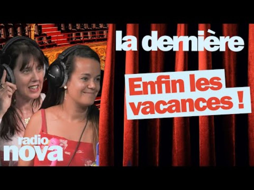 Enfin les vacances ! - La chronique de Mathilde Larrère et Laélia Véron dans "La dernière"