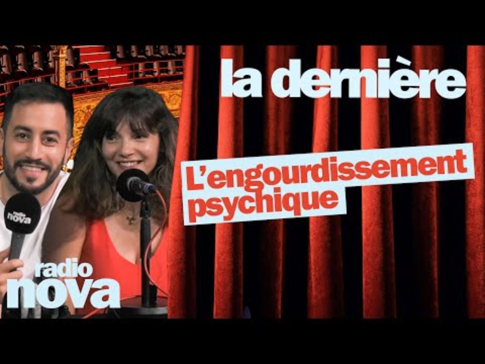 L’engourdissement psychique - La chronique de Samah Karaki et Akim Omiri dans "La dernière"