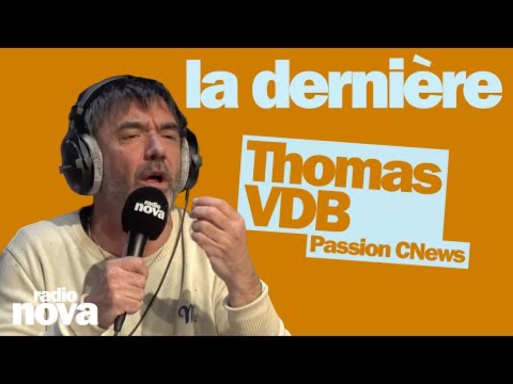 Passion CNews - La chronique de Thomas VDB dans La dernière