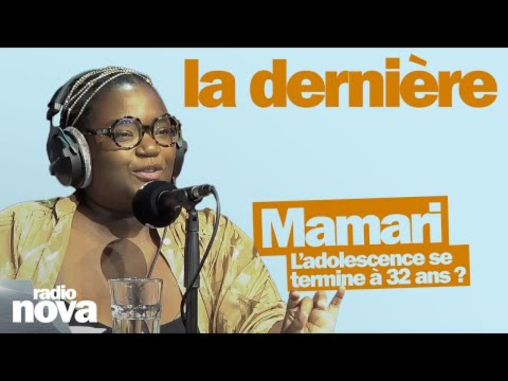 L’adolescence se termine à 32 ans ? - La chronique de Mamari dans La dernière