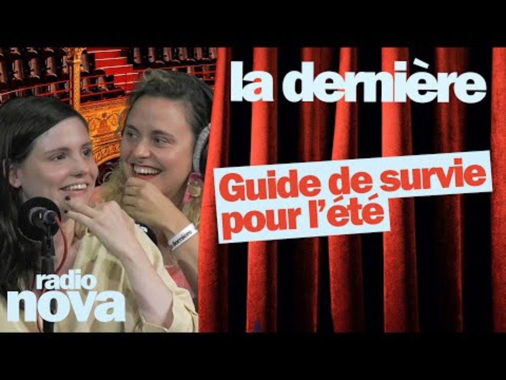 Guide de survie pour l’été - La chronique de Florence Mendez et Swann Périssé dans "La dernière"