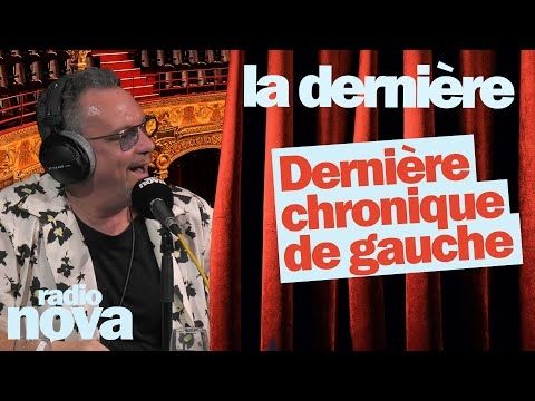 Dernière chronique de gauche - La chronique de Yann Guillarme dans "La dernière"
