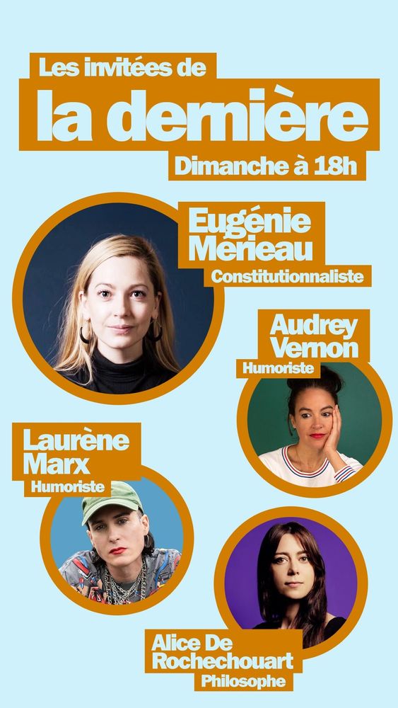 Photos des invitées du 28 septembre 2025 :

Eugénie Mérieau (Politologue et constitutionnaliste) ; Laurène Marx (Comédienne et autrice) ; Audrey Vernon (Humoriste) ; Alice de Rochechouart (Philosophe)