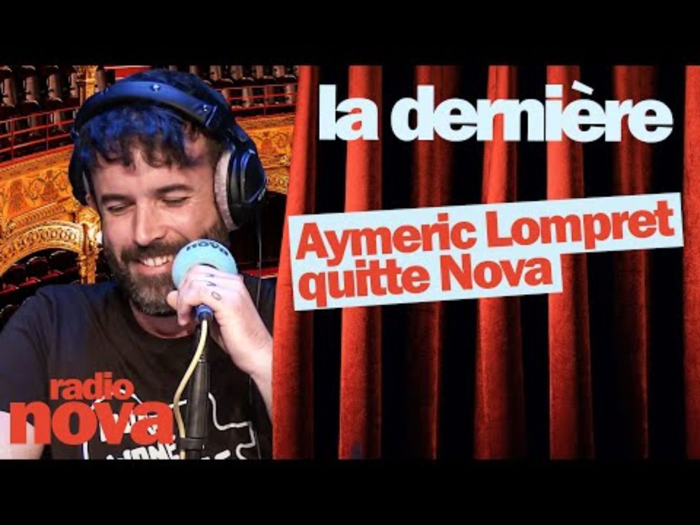 Aymeric Lompret quitte Nova - La chronique d'Aymeric Lompret dans "La dernière"