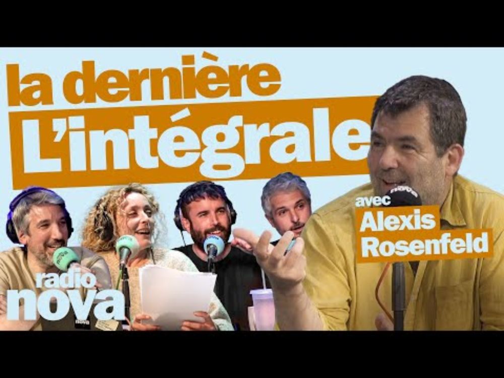 "La dernière" - L'intégrale du 18 mai avec Alexis Rosenfeld