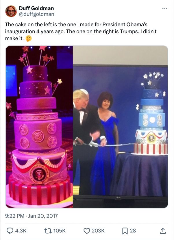 A Twitter post from January 20, 2017, from renowned baker, Duff Goldman. On the left is a photo of a multi-tiered cake in navy, royal, and light blue, interspersed with layers in silver and white, sitting atop a base layer with vertical gold and red stripes. The cake is festooned with presidential seals, red, white and blue bunting made of icing, and it is topped with stars shooting outward on dowels. A photo on the right shows Trump and Mike Pence, in formal dress, on inauguration night, cutting a cake that looks identical, as Mother Pence, dressed in a royal blue gown, looks on. In the post, Duff Goldman writes: The cake on the left is the one I made for President Obama's inauguration 4 years ago. The one on the right is Trump's. I didn't make it" and it ends with an emoji face with a raised eyebrow and a hand on chin.