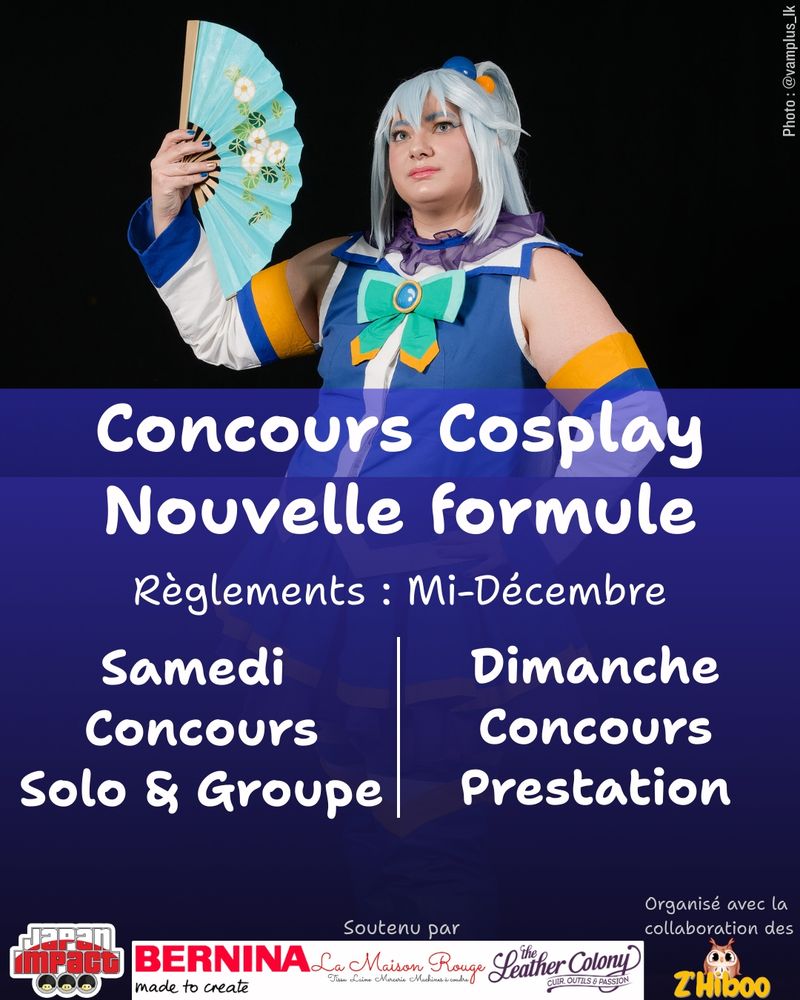 Concours cosplay : Nouvelle formule
Samedi : Concours Solo & Groupe
Dimanche : Concours Prestation
Règlements mi-décembre