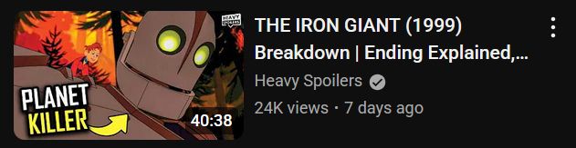 A YouTube video listing titled "THE IRON GIANT (1999) Breakdown | Ending Explained,..." by Heavy Spoilers. The thumbnail is a low angle shot of the Iron Giant character with Hogarth on his shoulder, in the forest. A curved yellow arrow points to him leading to text reading "PLANET KILLER," with "PLANET" in white and "KILLER" in yellow. It has had 24,000 views in 7 days, most likely by total rubes.