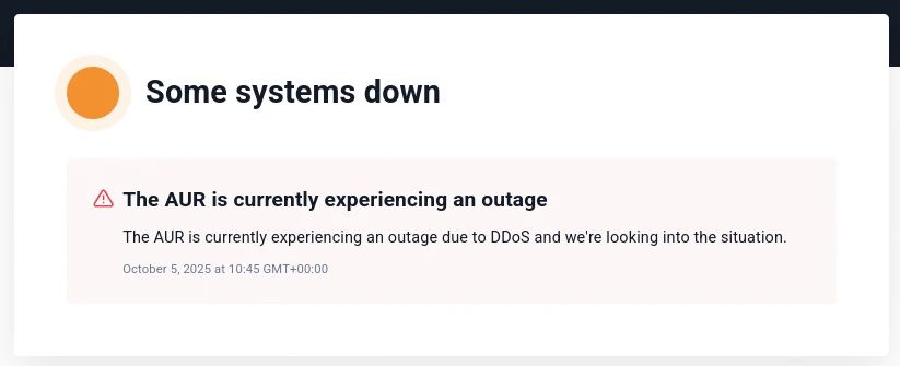 status.archlinux.org
Some systems down
The AUR is currently experiencing an outage
The AUR is currently experiencing an outage due to DDoS and we're looking into the situation.