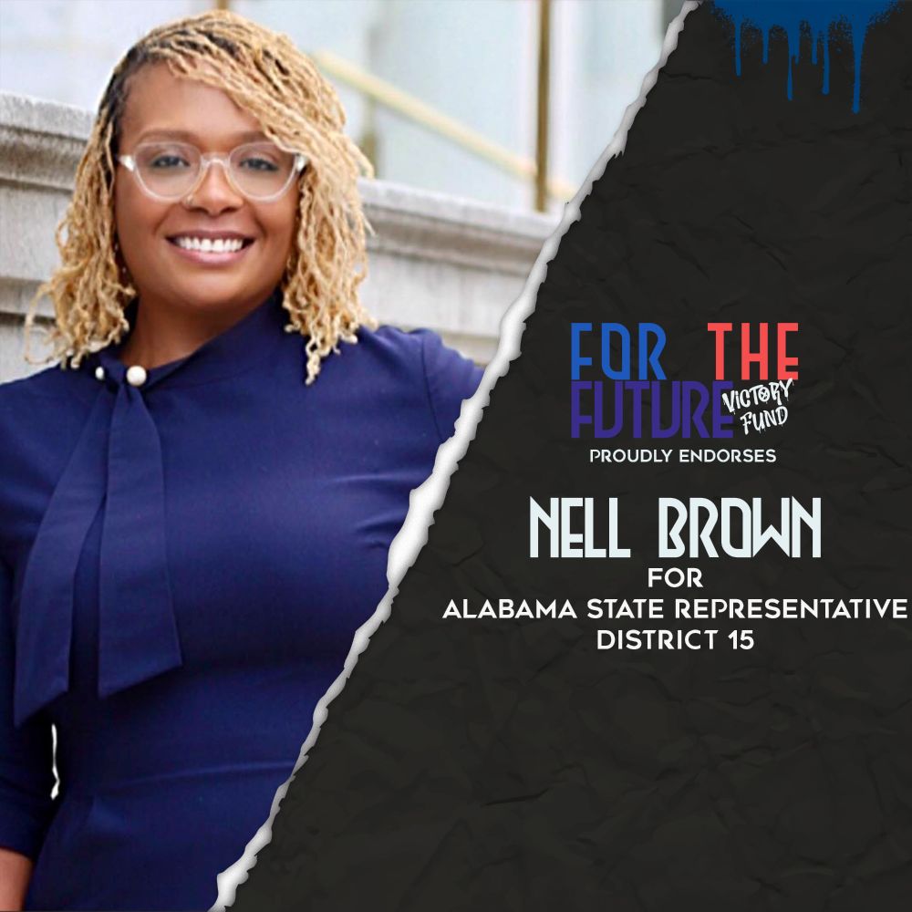 For The Future Victory Fund is proud to endorse Nell Brown for Alabama State Representative District 15! Visit www.forthefuturepac.com to apply for an endorsement!