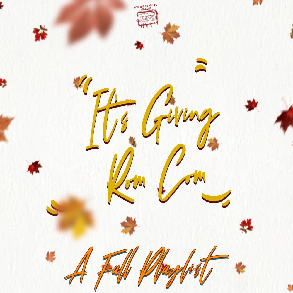 It's Giving Rom-Com A Fall Playlist